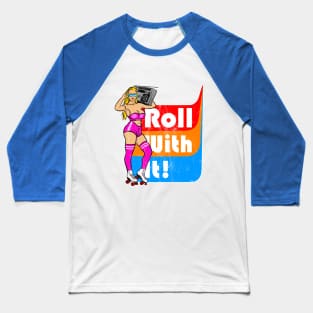 Roller Skating Roll With It! Baseball T-Shirt